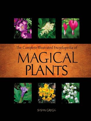 cover image of The Complete Illustrated Encyclopedia of Magical Plants